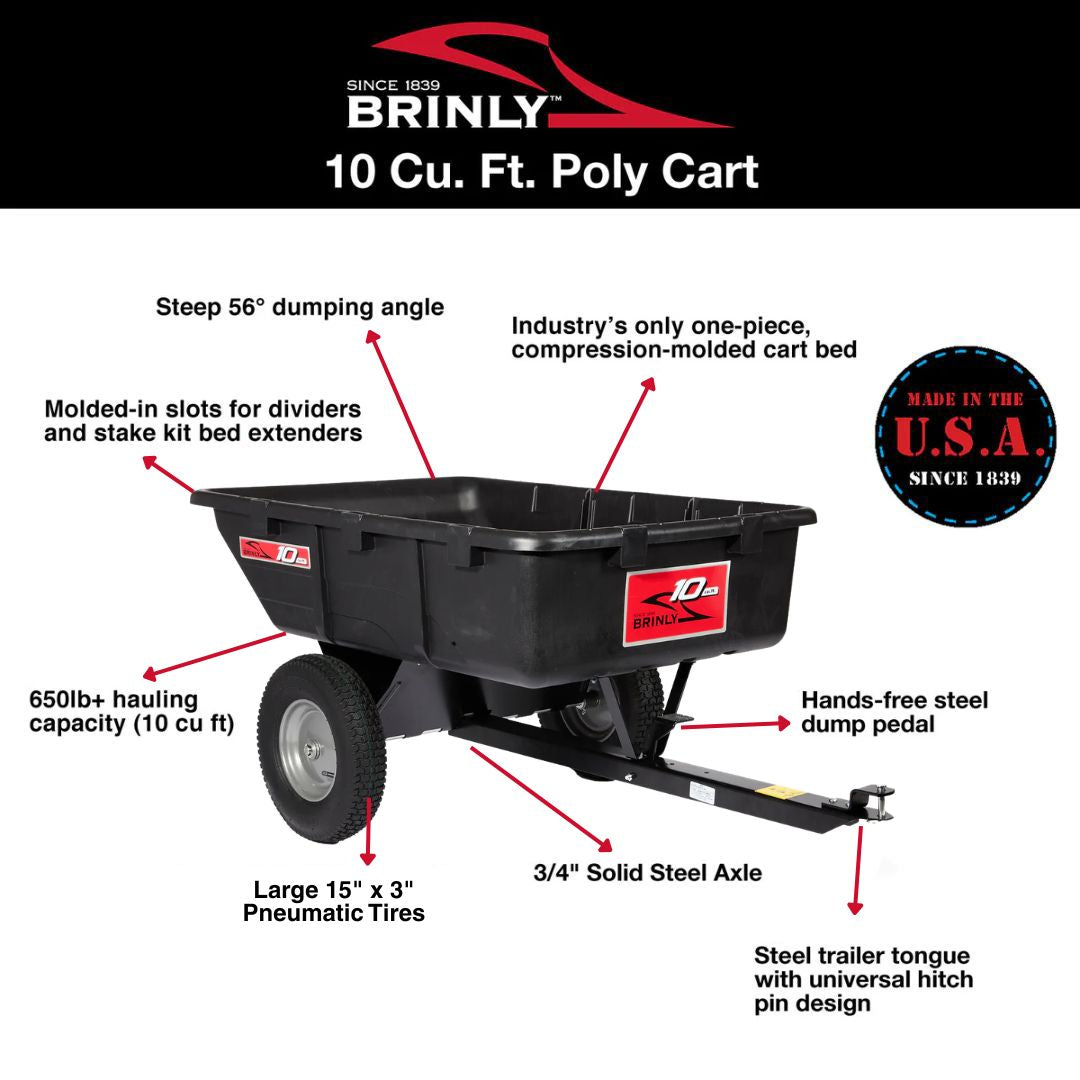 The Brinly Parts 10 Cu. Ft. Poly Cart (PCT-101BH) has a black poly body, steel axle, large wheels, molded sides, steep dump angle, 650lb capacity, hands-free steel dump, and universal hitch—ideal for tough jobs. Made in the USA.
